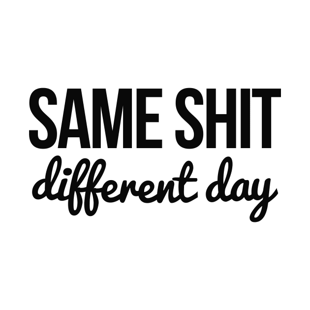 Same shit different day by hoopoe