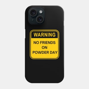 no friends on powder day Phone Case
