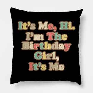 It’s Me, Hi. I'm the Birthday Girl, It’s Me Pillow