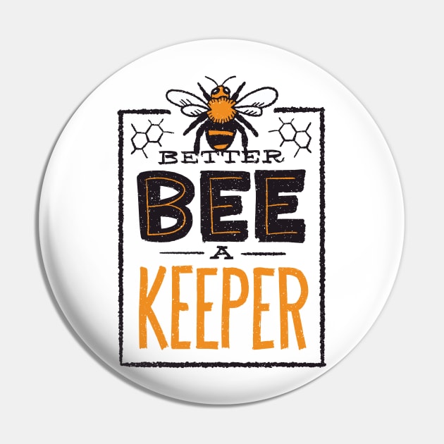 BETTER BEE A KEEPER Pin by madeinchorley