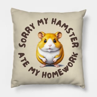 Sorry my hamster ate my homework Pillow