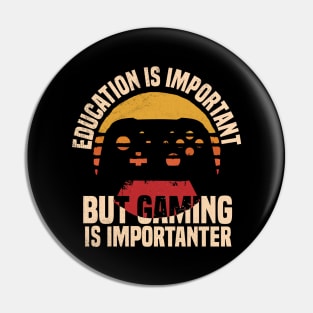 Education Is Important But Gaming Is Importanter Pin