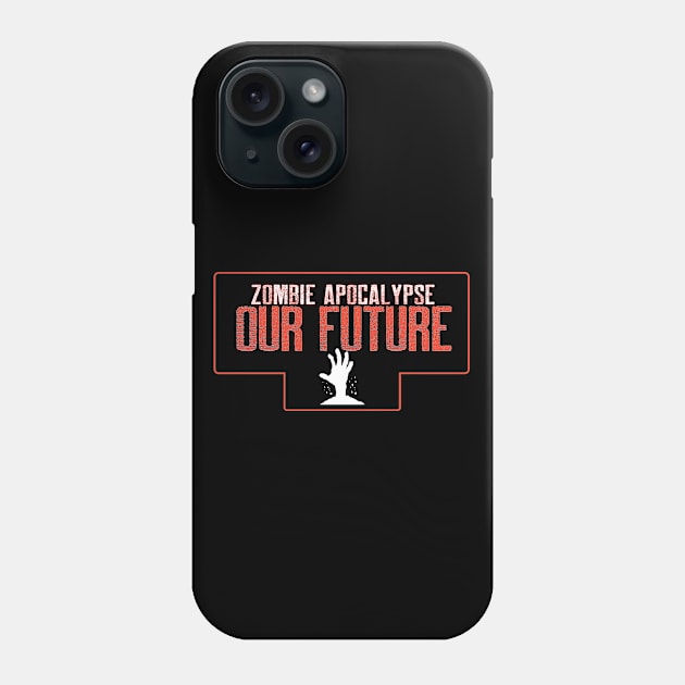 Zombie apocalypse Our future Phone Case by lazerwhirl