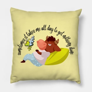 SOMETIMES IT TAKES ME ALL DAY - Bull Pillow