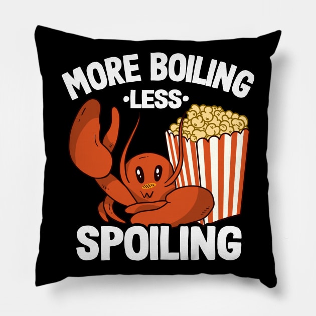 More Boiling Less Spoiling Funny Crawfish Pillow by Kuehni