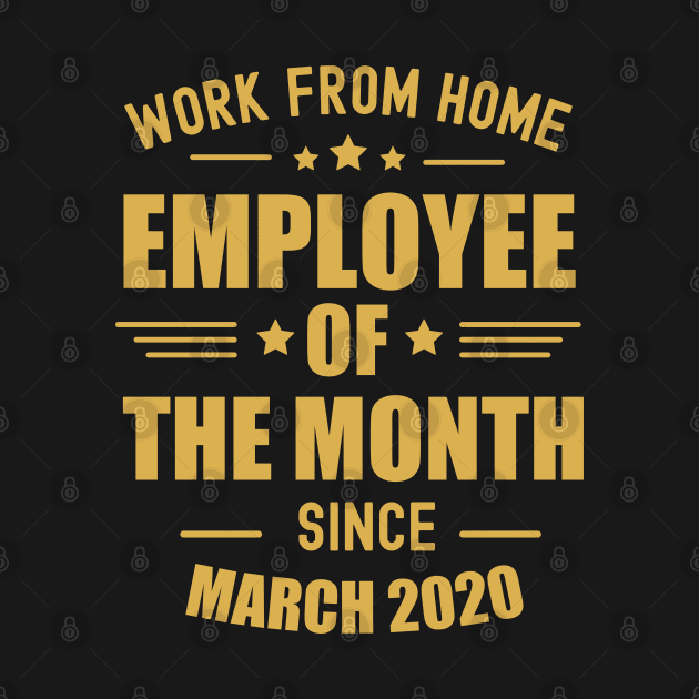 Work from home employee of the month (Gold) by taurusworld