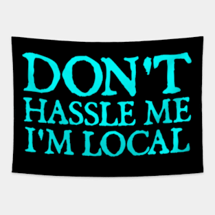 Don't Hassle Me I'm Local Tapestry