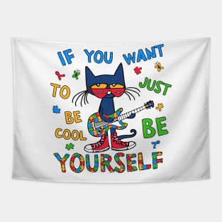 If You Want To Be Cool Just Be Yourself Cat Autism Awareness Tapestry