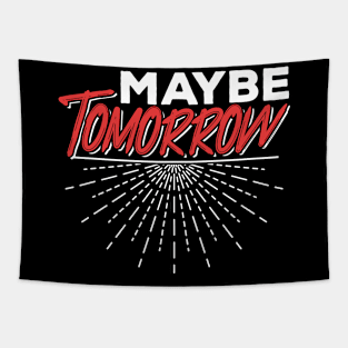 Maybe Tomorrow Tapestry