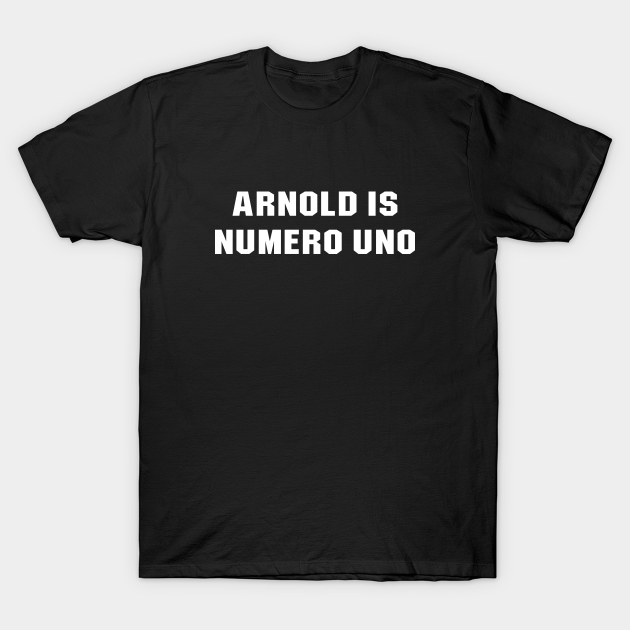 Discover Arnold is Numero Uno - Arnold Is Numero Uno - T-Shirt