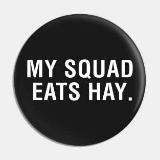 My Squad Eats Hay Pin