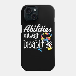 Abilities Outweights Disabilities Autism Awareness Phone Case