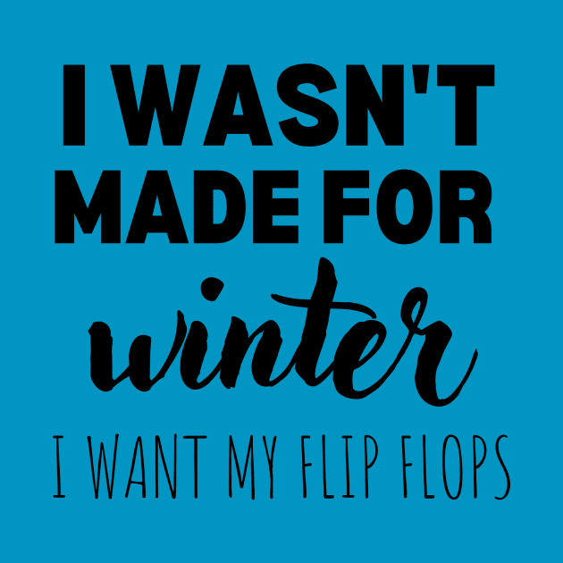 I wasn't made for winter by Nicki Tee's Shop