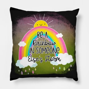 be a eainbow in someone else's storm Pillow