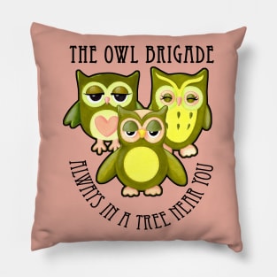 The Owl Brigade - Always in a tree near you Pillow