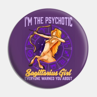 I'm The Psychotic Sagittarius Girl Zodiac Astrology Pin