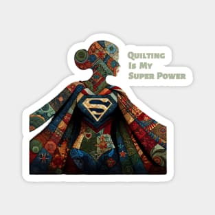 Quilting is my super power Magnet