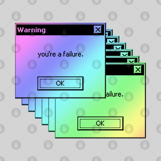 Warning. You're A Failure. Microsoft Windows 95 Tumblr Meme by DankFutura