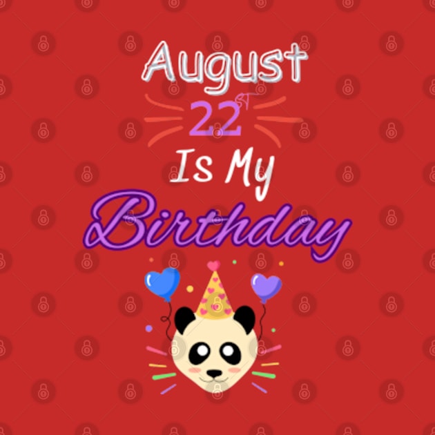 August 22 st is my birthday by Oasis Designs