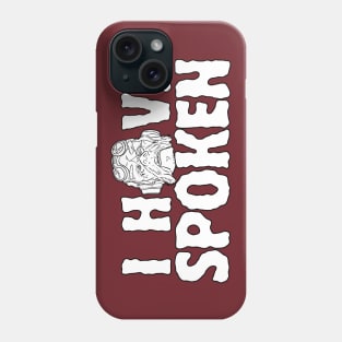 I have spoken - text design Phone Case