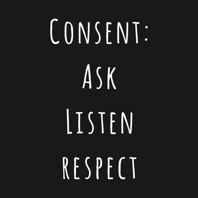 Consent: Ask, Listen, Respect by Letterkentees