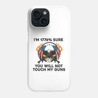 i am 1776% Sure You Will Not Touch My Guns American Flag Vintage Phone Case