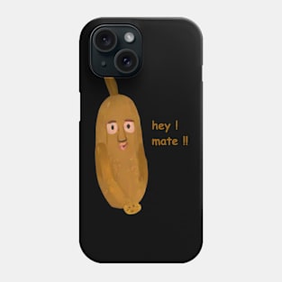 hey mate, funny banana Phone Case