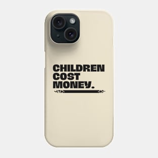 Children cost money Phone Case