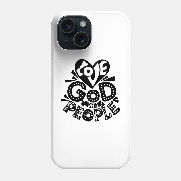 Love God and people. Phone Case by Reformer