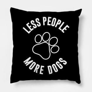 Less people more dogs Pillow