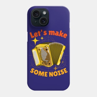 Let's Make Some Noise Phone Case