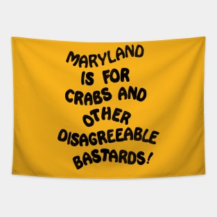 Maryland is For Crabs and Other Disagreeable Bastards Tapestry