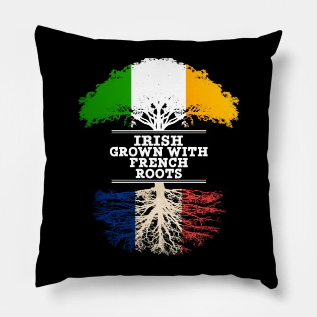 Irish Grown With French Roots - Gift for French With Roots From France Pillow by Country Flags