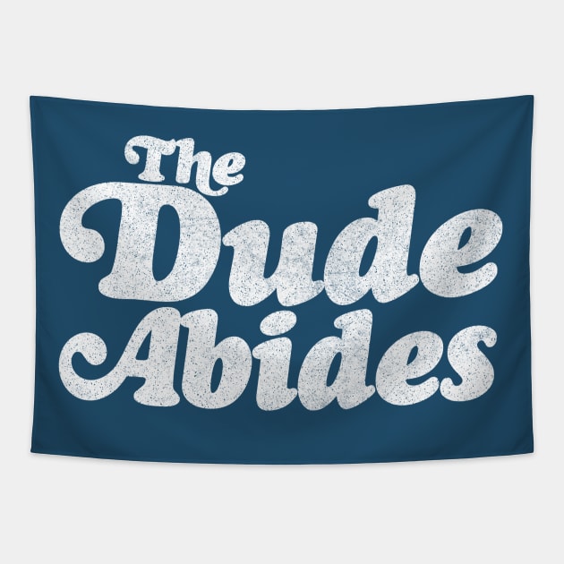 The Dude Abides - Classic Big Lebowski Quote Tapestry by DankFutura