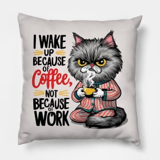 cat and coffee - I wake up because of coffee not because of work Pillow