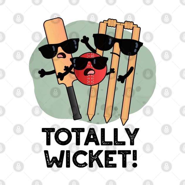 Totally Wicked Funny Sports Cricket Pun by punnybone