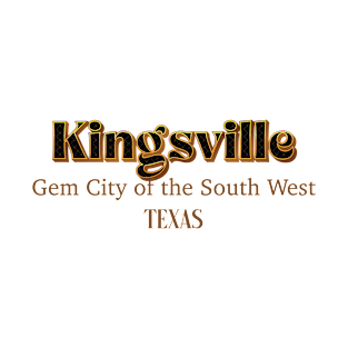 Kingsville Gem City Of The South West Texas T-Shirt