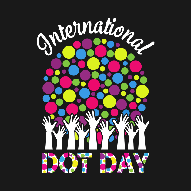 International Dot Day Men Women Boy Girl Colorful Polka Dot by PaulAksenov