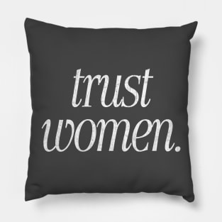 Trust Women / Typograpy Feminist Design Pillow