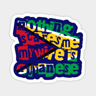 Funny Guyana Nothing Scares Me My Wife Is Guyanese Magnet
