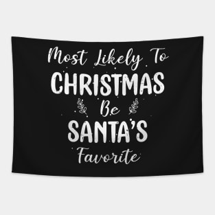 Most Likely To Be Santa’s Favorite Xmas Saying Tapestry