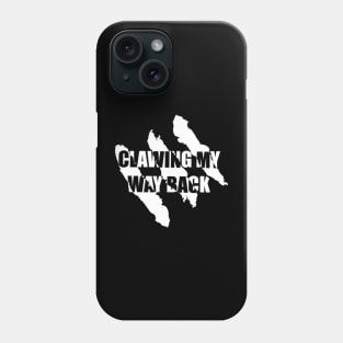 Clawing My Way Back Phone Case
