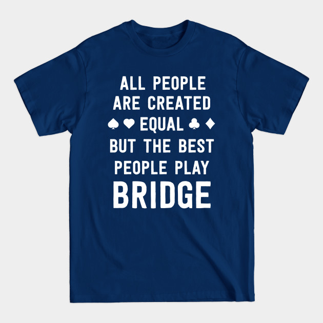 Disover Gifts For Bridge Lover Love Bridge Shirt Funny Card Player - Bridge Card Game - T-Shirt