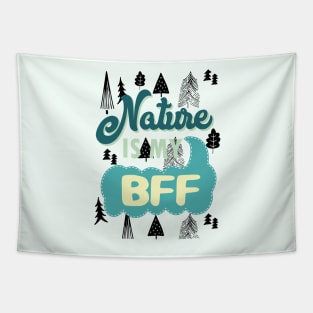 Nature is my BFF - hiking camping wanderlust fun outdoors Tapestry