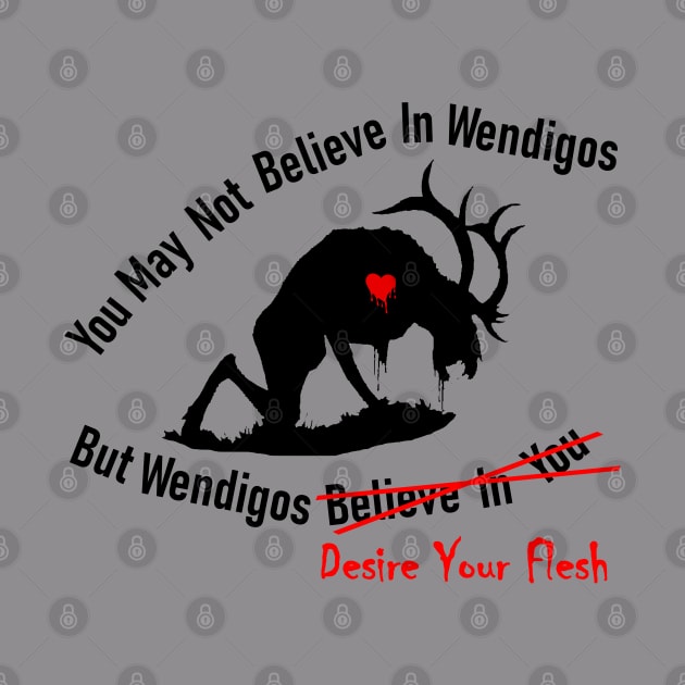 You May Not Believe In Wendigos by GoodSirWills Place