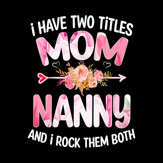 Nanny gift - I have two Titles Mom and Nanny by buuka1991