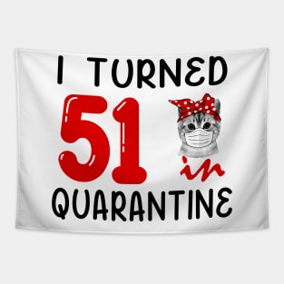 I Turned 51 In Quarantine Funny Cat Facemask Tapestry