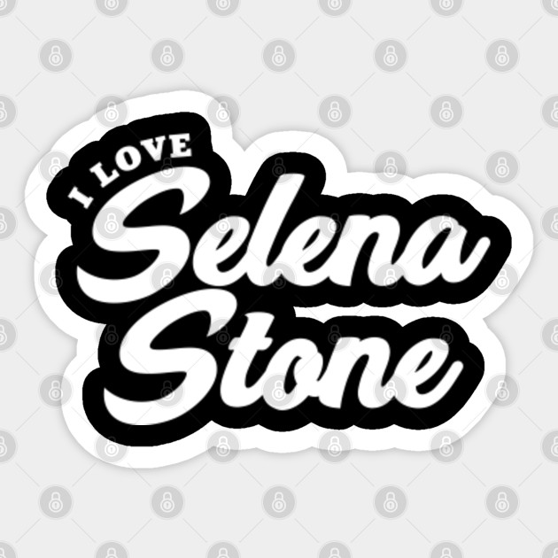I Love Selena Stone Selena Stone Sticker Teepublic