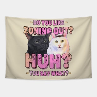 Funny Huh Cat Meme And Black Cat Zoning Out Conversation Parody Tapestry