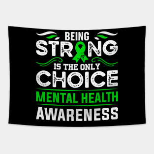 Mental Health Awareness Being Strong is the Only Choice Tapestry